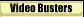 Video Busters. Report unscrupulous vendors here